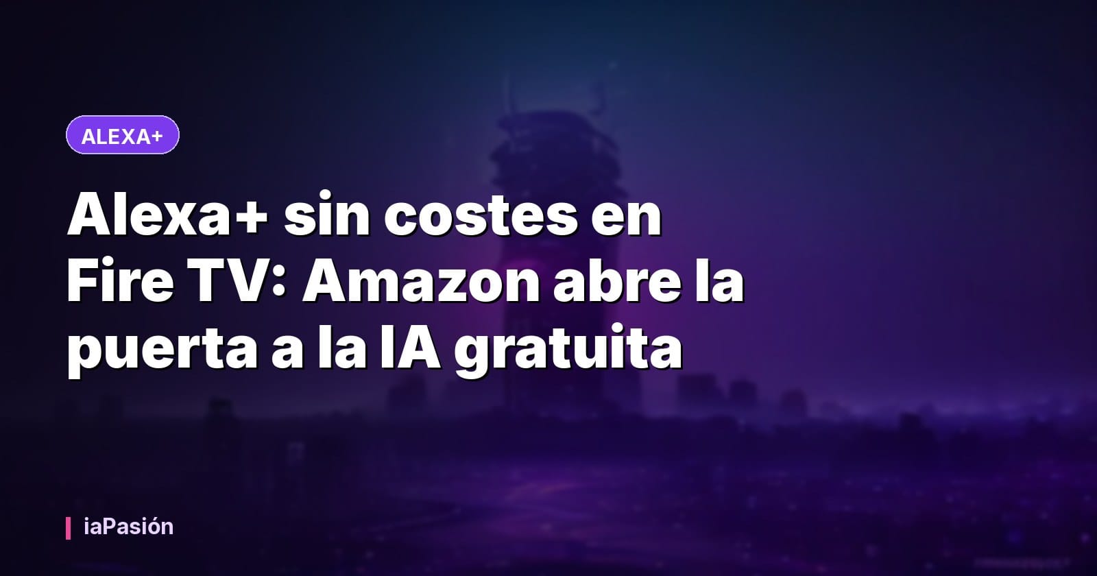 Alexa+ sin costes en Fire TV: Amazon abre la puerta a la IA gratuita