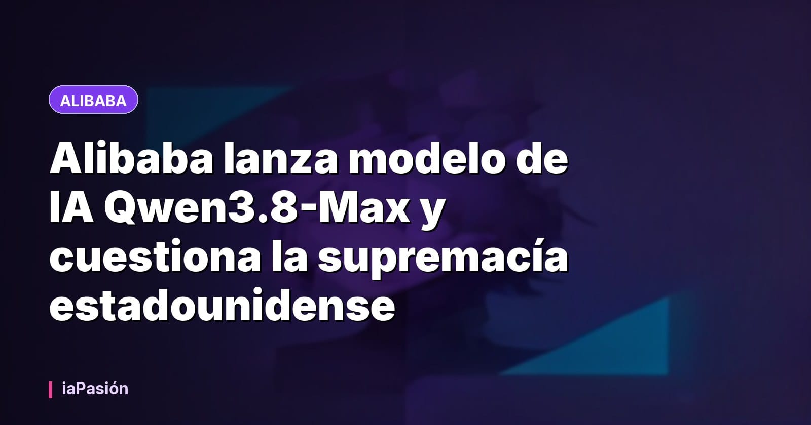 Alibaba lanza modelo de IA Qwen3.8-Max y cuestiona la supremacía estadounidense