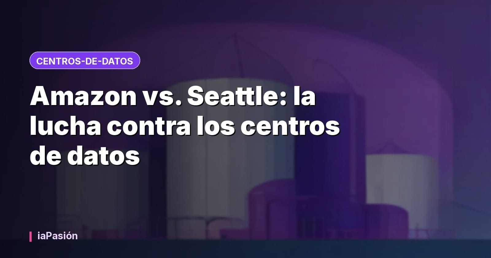 Amazon vs. Seattle: la lucha contra los centros de datos