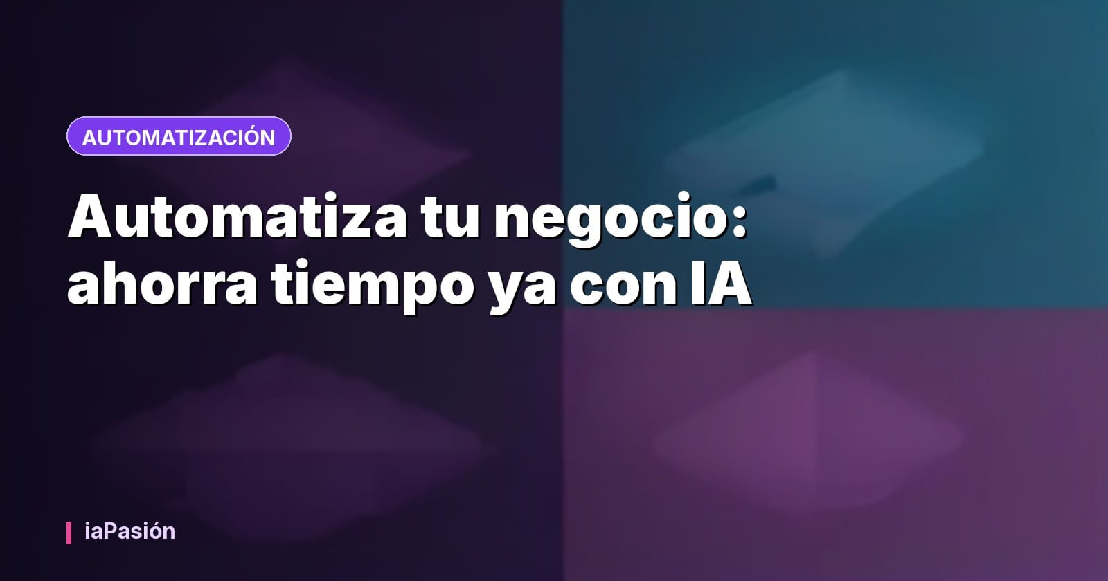 Automatiza tu negocio: ahorra tiempo ya con IA