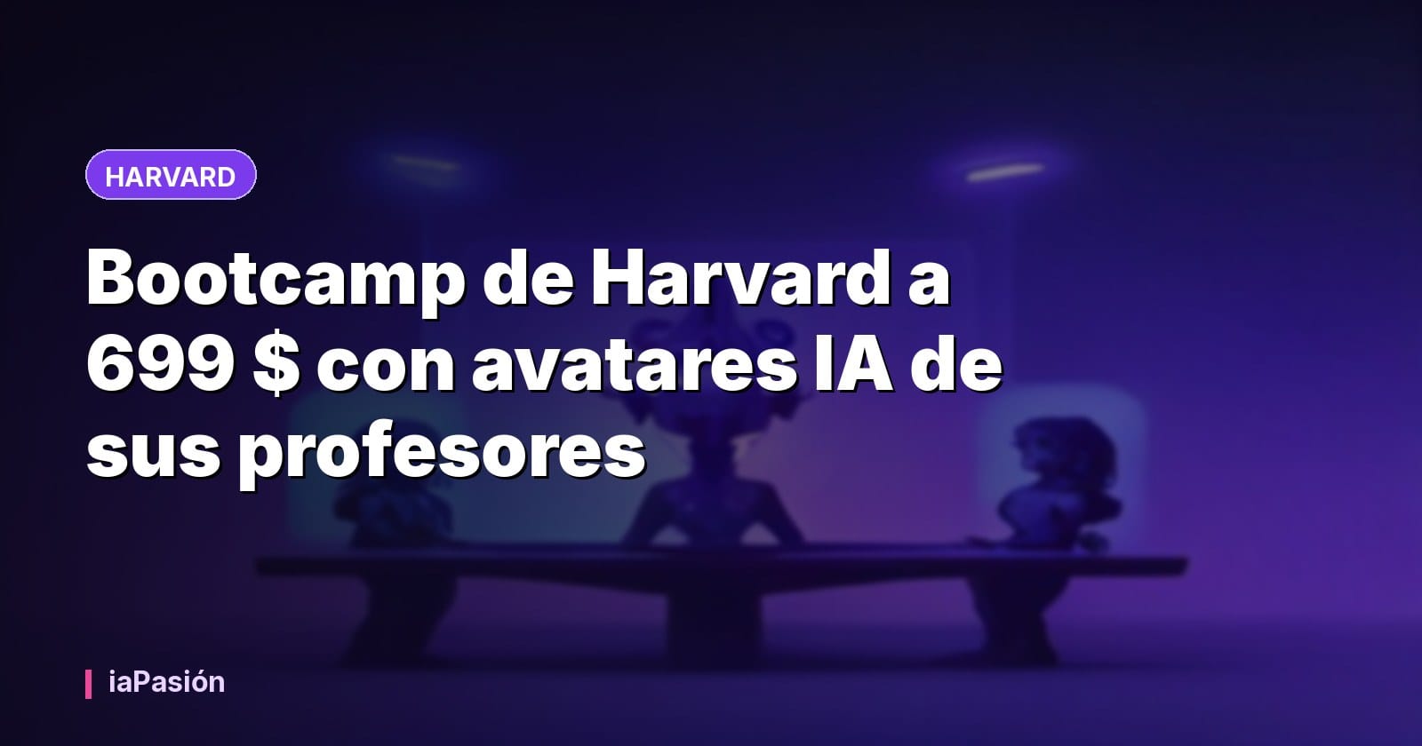 Bootcamp de Harvard a 699 $ con avatares IA de sus profesores