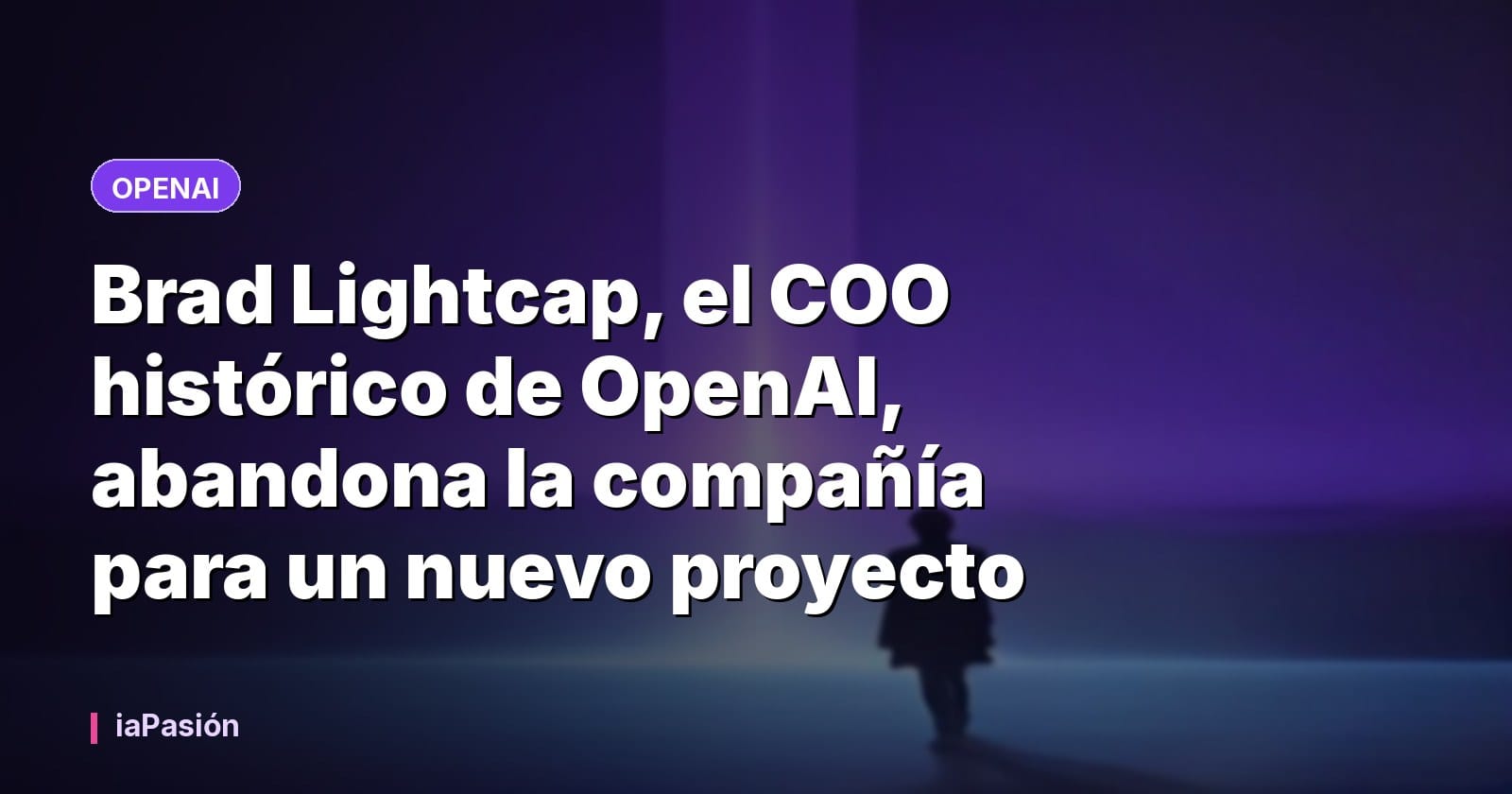 Brad Lightcap, el COO histórico de OpenAI, abandona la compañía para un nuevo proyecto
