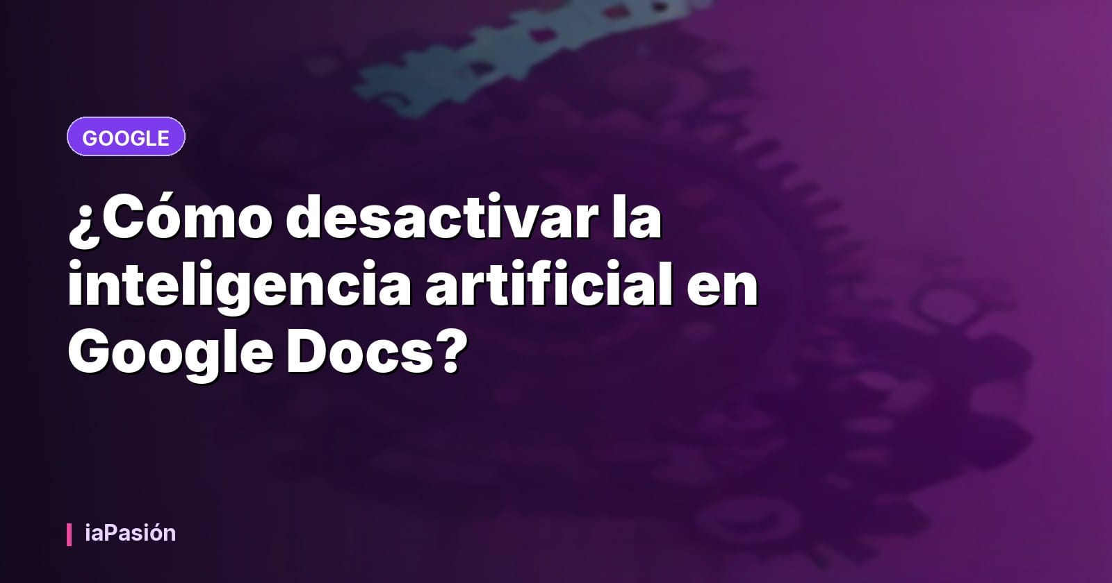 ¿Cómo desactivar la inteligencia artificial en Google Docs?