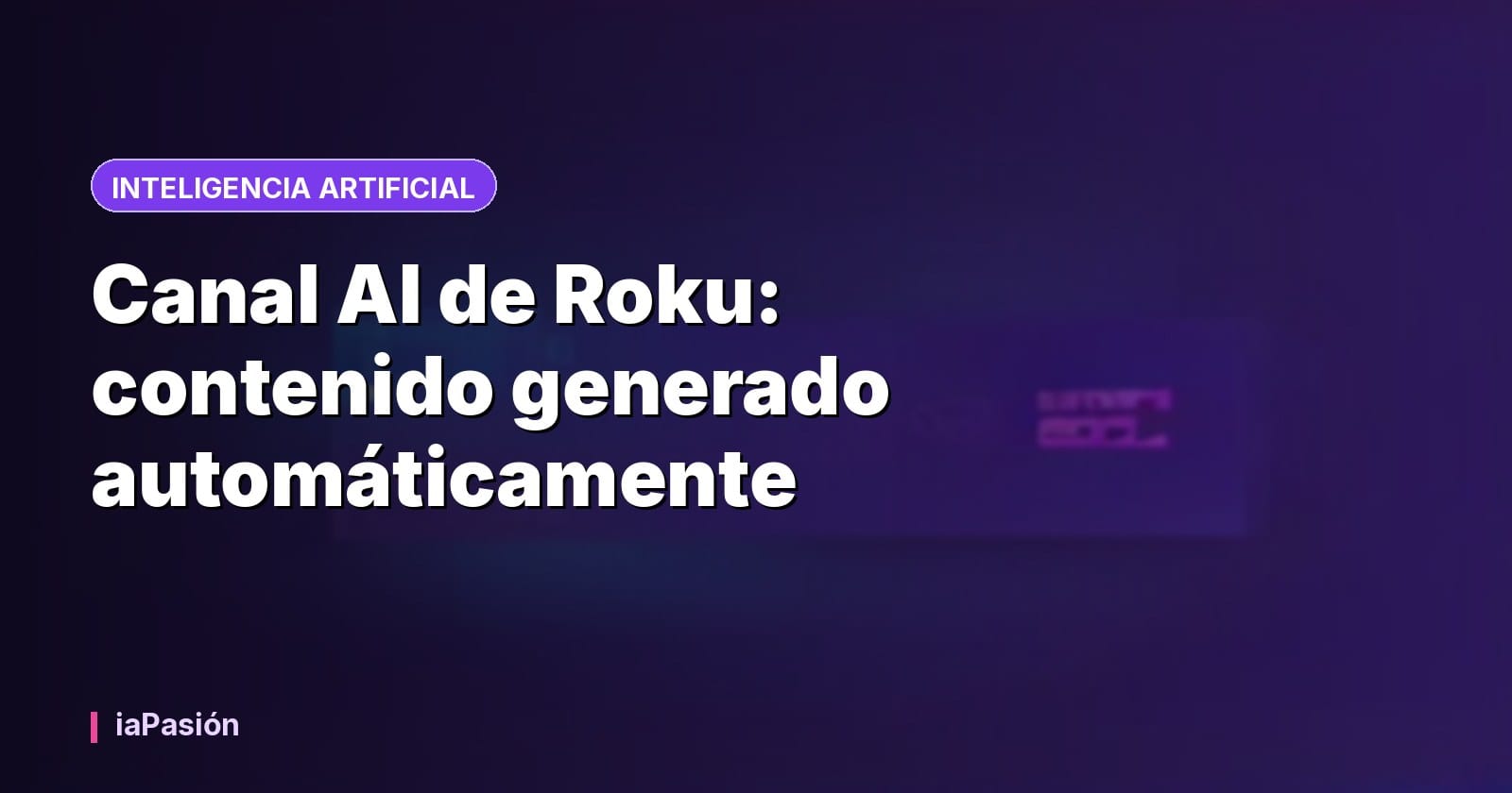 Canal AI de Roku: contenido generado automáticamente