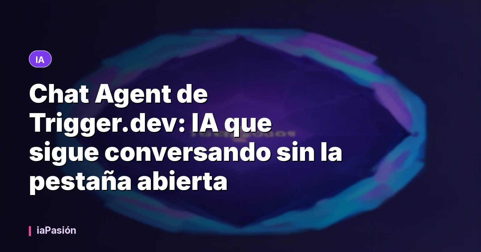 Chat Agent de Trigger.dev: IA que sigue conversando sin la pestaña abierta