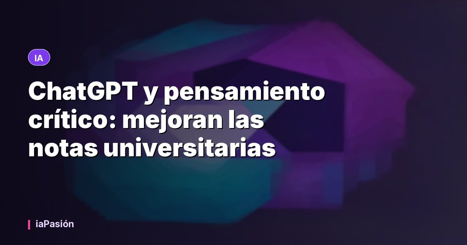 ChatGPT y pensamiento crítico: mejoran las notas universitarias