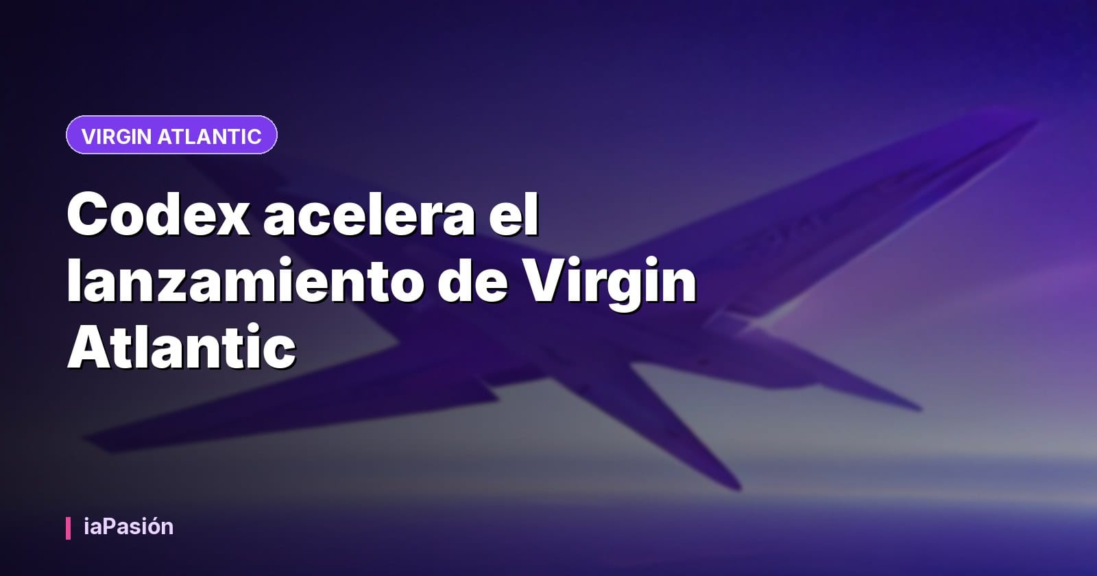 Codex acelera el lanzamiento de Virgin Atlantic