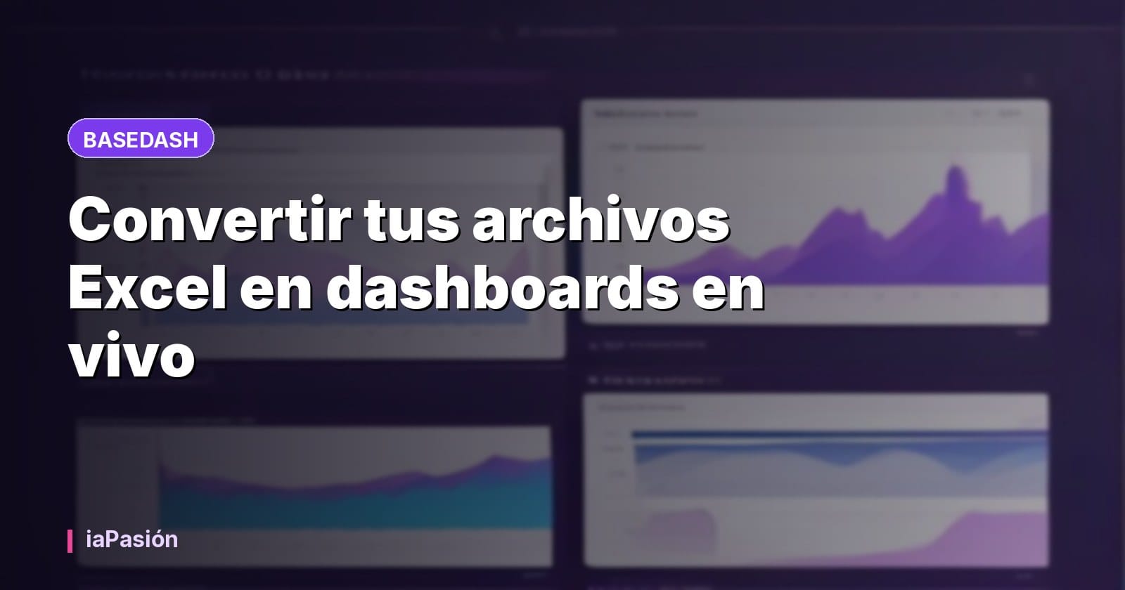 Convertir tus archivos Excel en dashboards en vivo