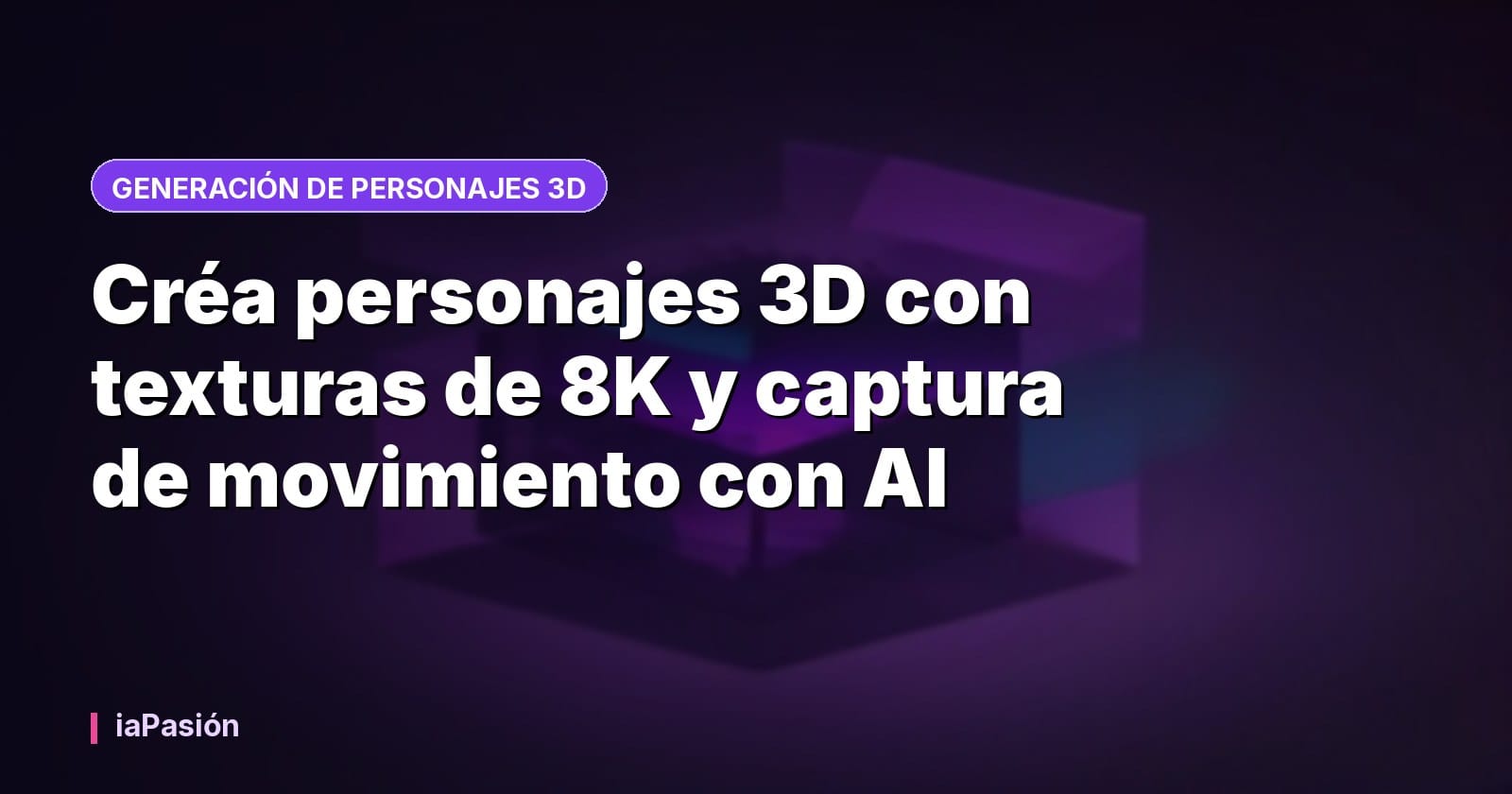 Créa personajes 3D con texturas de 8K y captura de movimiento con AI