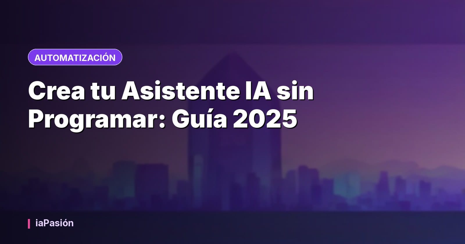 Crea tu Asistente IA sin Programar: Guía 2025