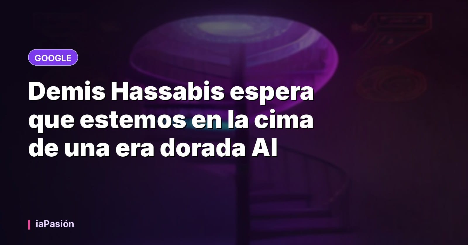 Demis Hassabis espera que estemos en la cima de una era dorada AI