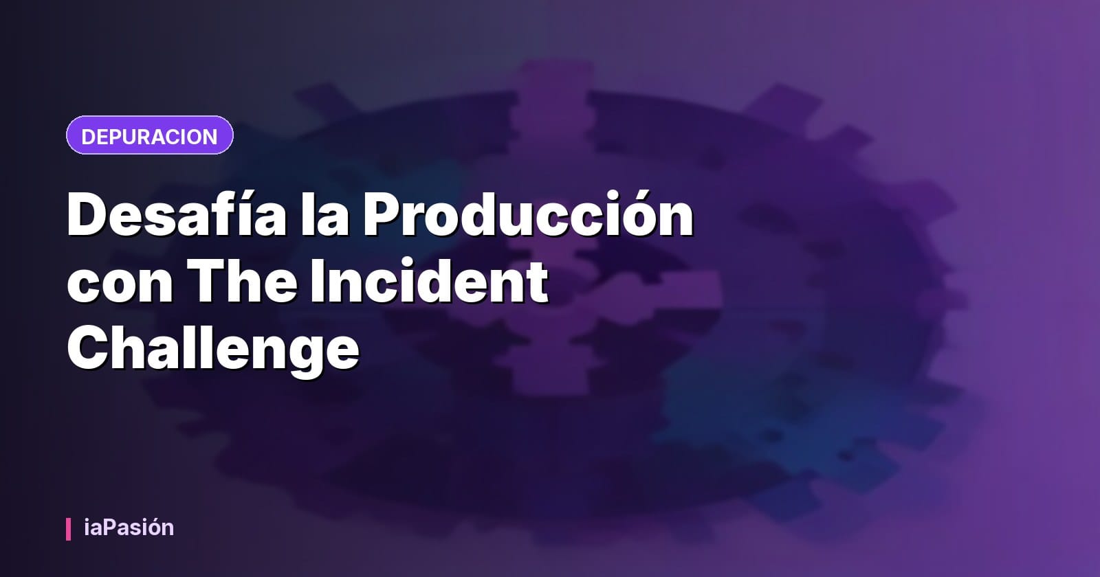 Desafía la Producción con The Incident Challenge