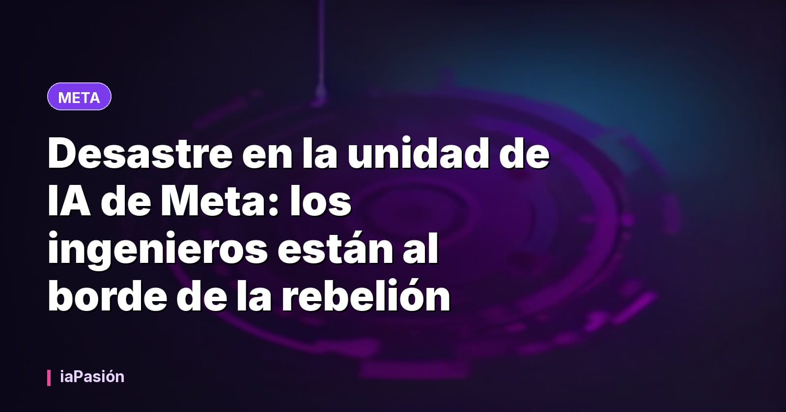 Desastre en la unidad de IA de Meta: los ingenieros están al borde de la rebelión