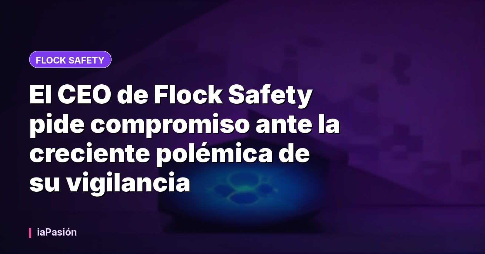 El CEO de Flock Safety pide compromiso ante la creciente polémica de su vigilancia