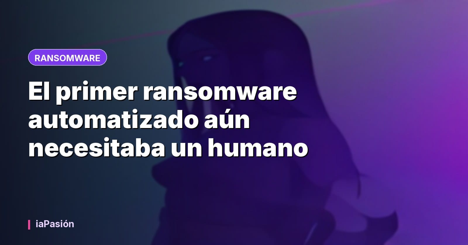 El primer ransomware automatizado aún necesitaba un humano