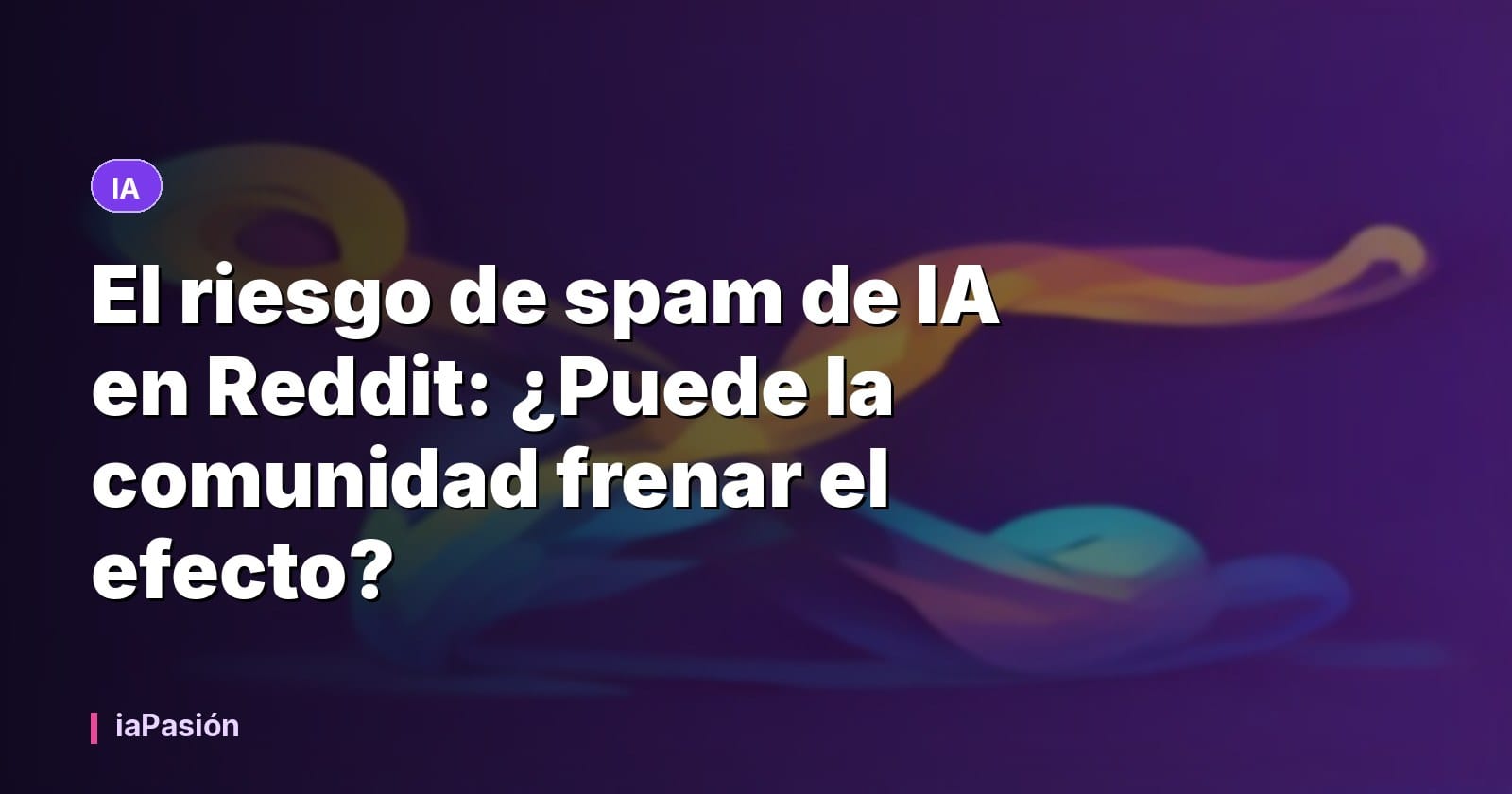 El riesgo de spam de IA en Reddit: ¿Puede la comunidad frenar el efecto?