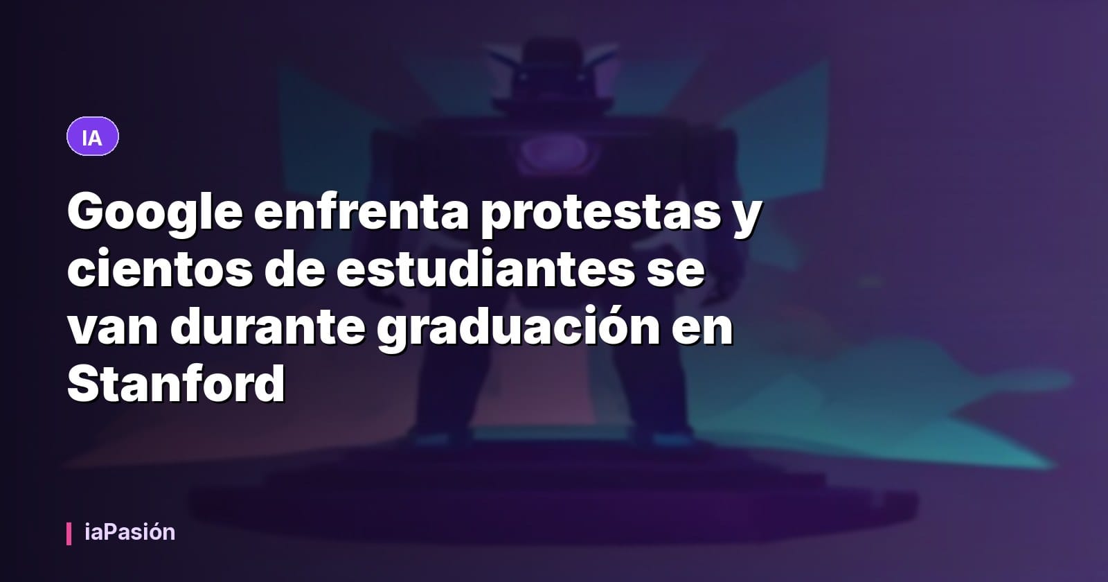 Google enfrenta protestas y cientos de estudiantes se van durante graduación en Stanford