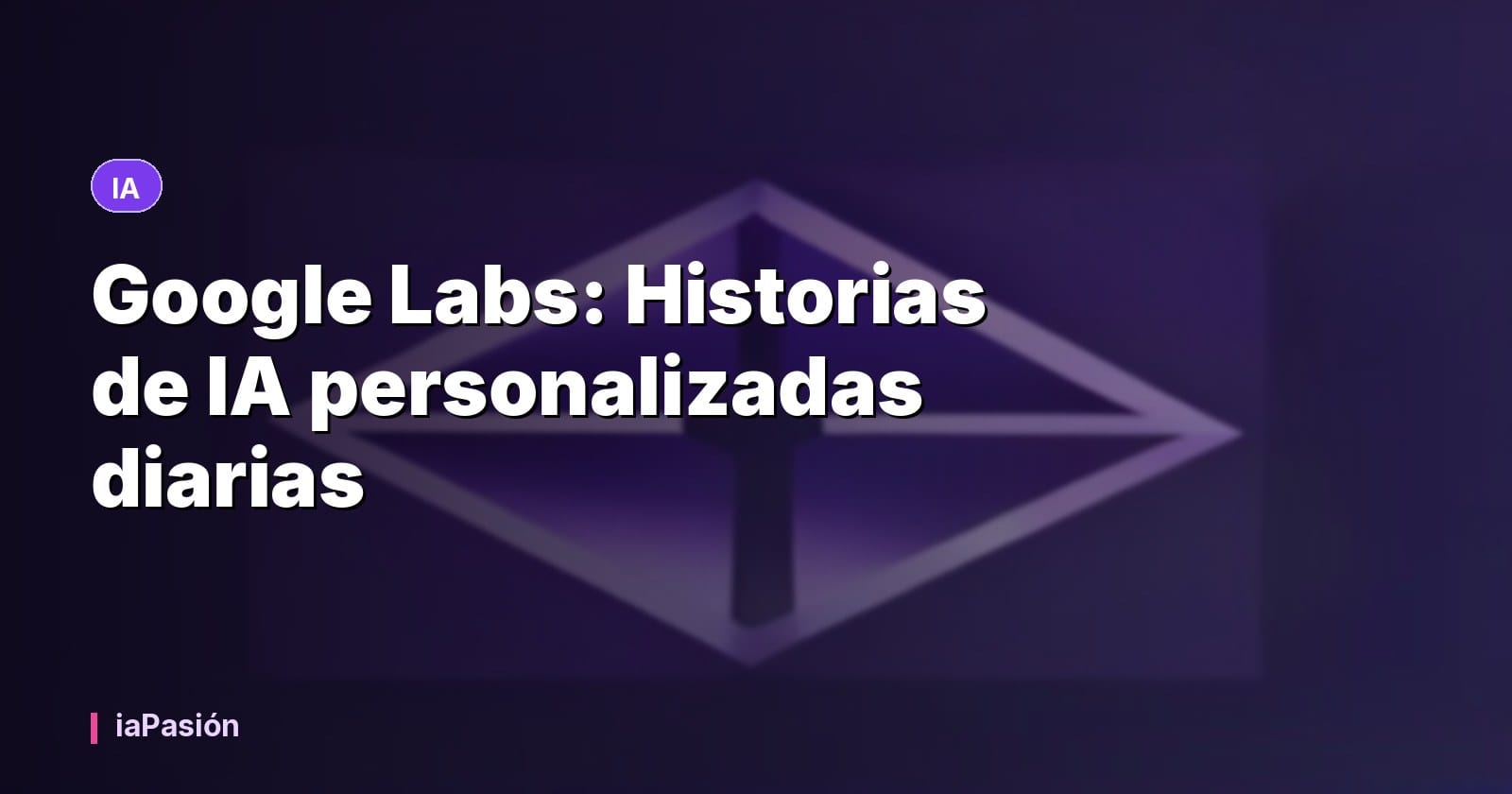 Google Labs: Historias de IA personalizadas diarias