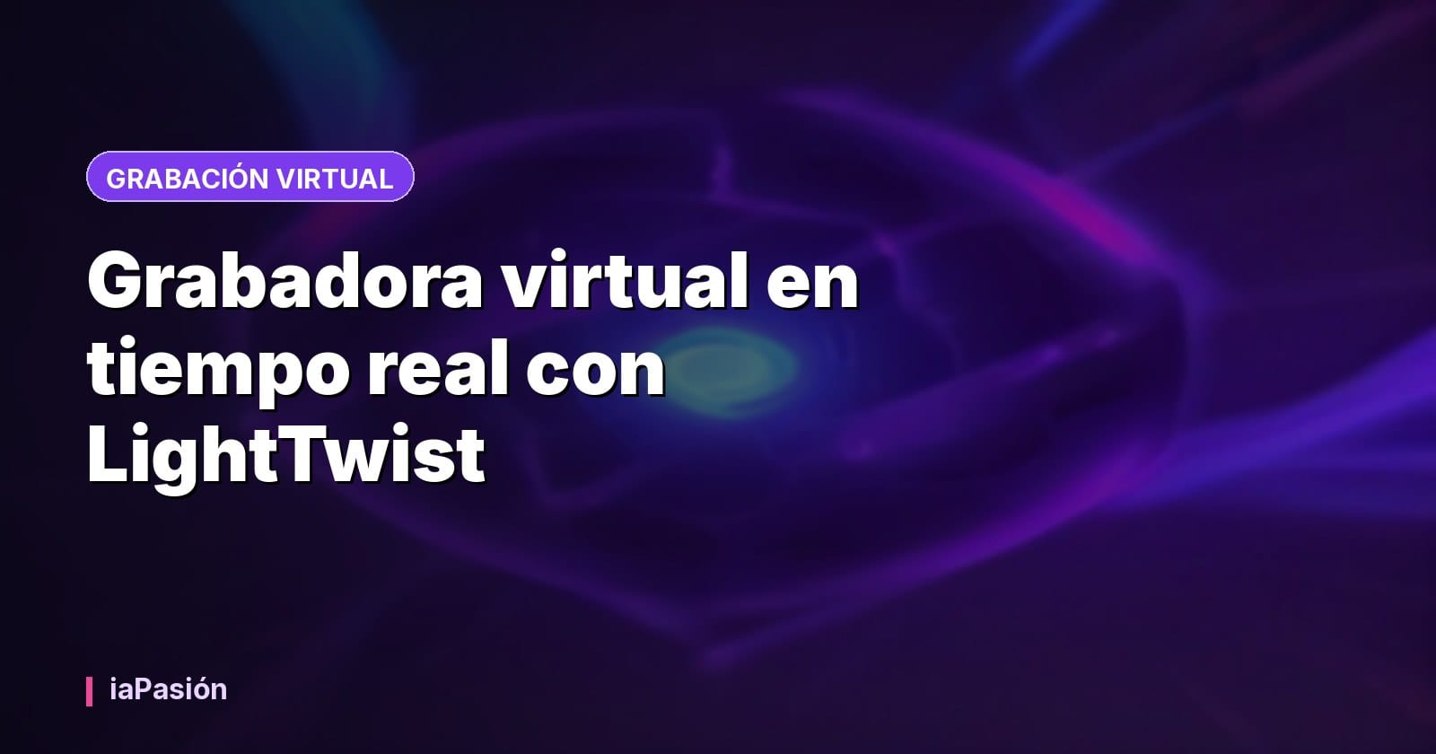 Grabadora virtual en tiempo real con LightTwist