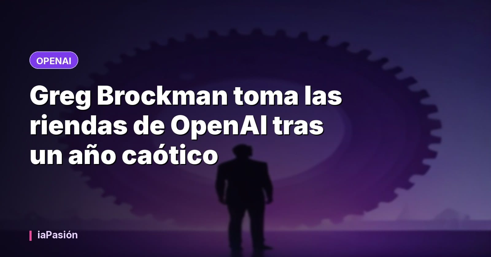 Greg Brockman toma las riendas de OpenAI tras un año caótico