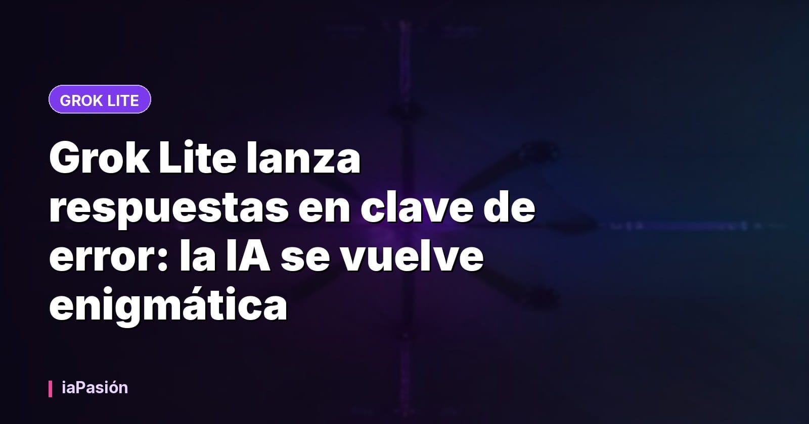 Grok Lite lanza respuestas en clave de error: la IA se vuelve enigmática