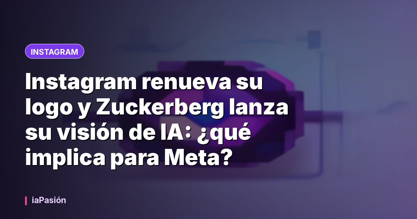 Instagram renueva su logo y Zuckerberg lanza su visión de IA: ¿qué implica para Meta?
