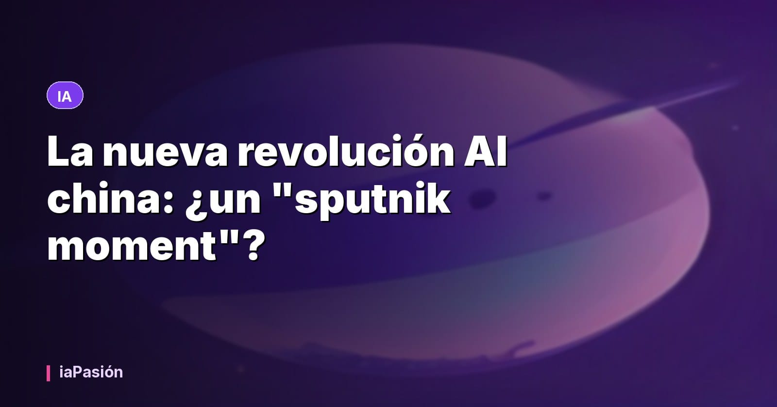 La nueva revolución AI china: ¿un "sputnik moment"?
