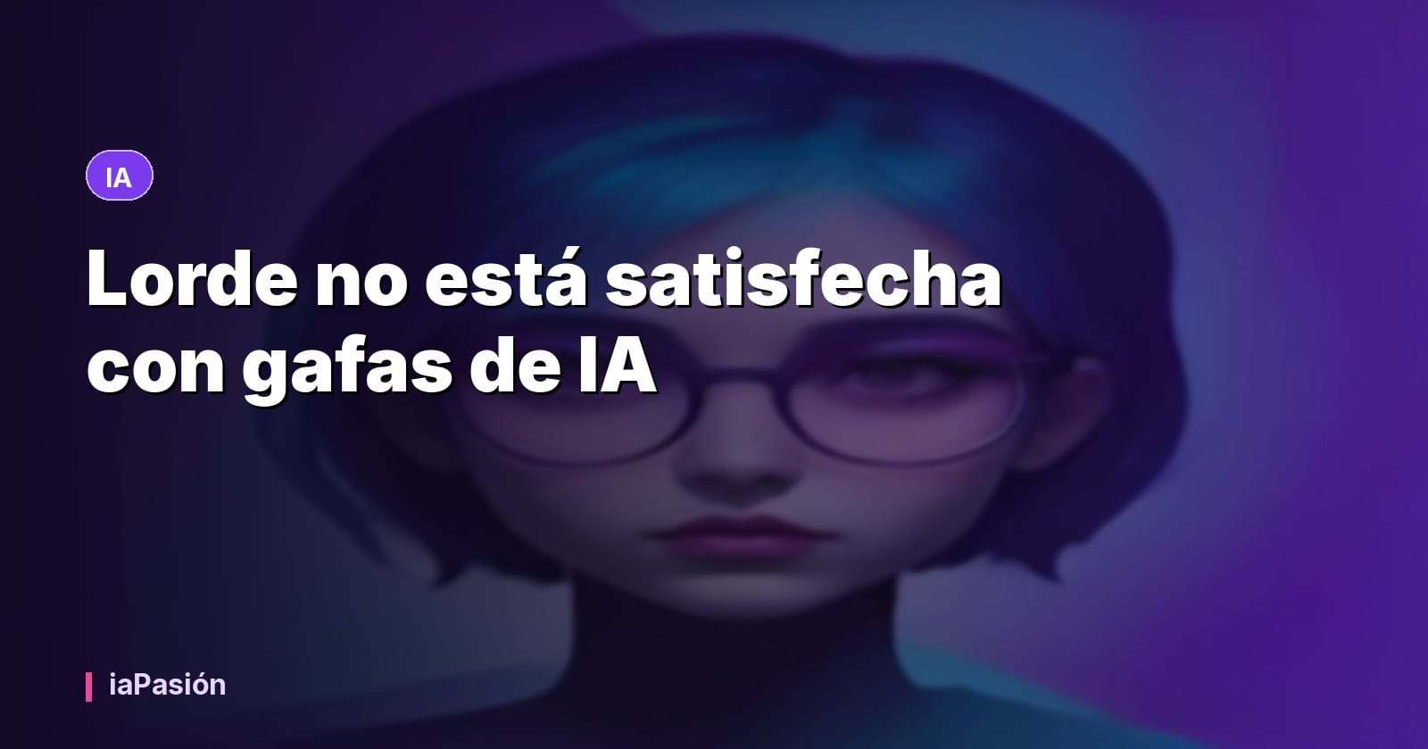Lorde no está satisfecha con gafas de IA