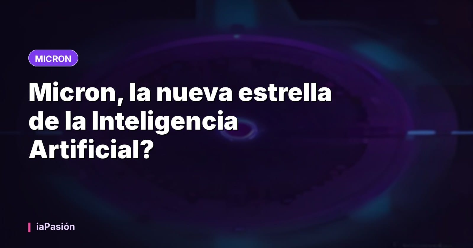 Micron, la nueva estrella de la Inteligencia Artificial?