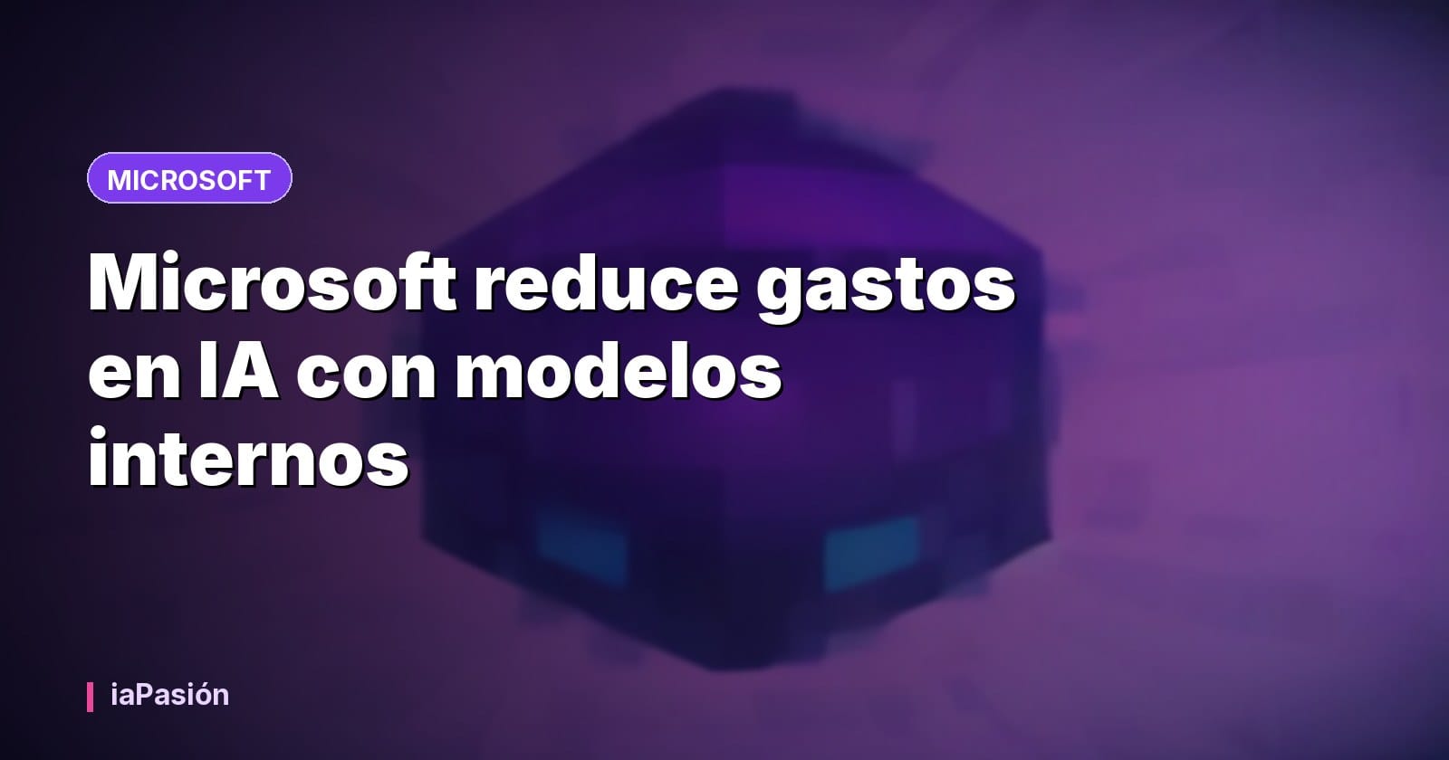 Microsoft reduce gastos en IA con modelos internos