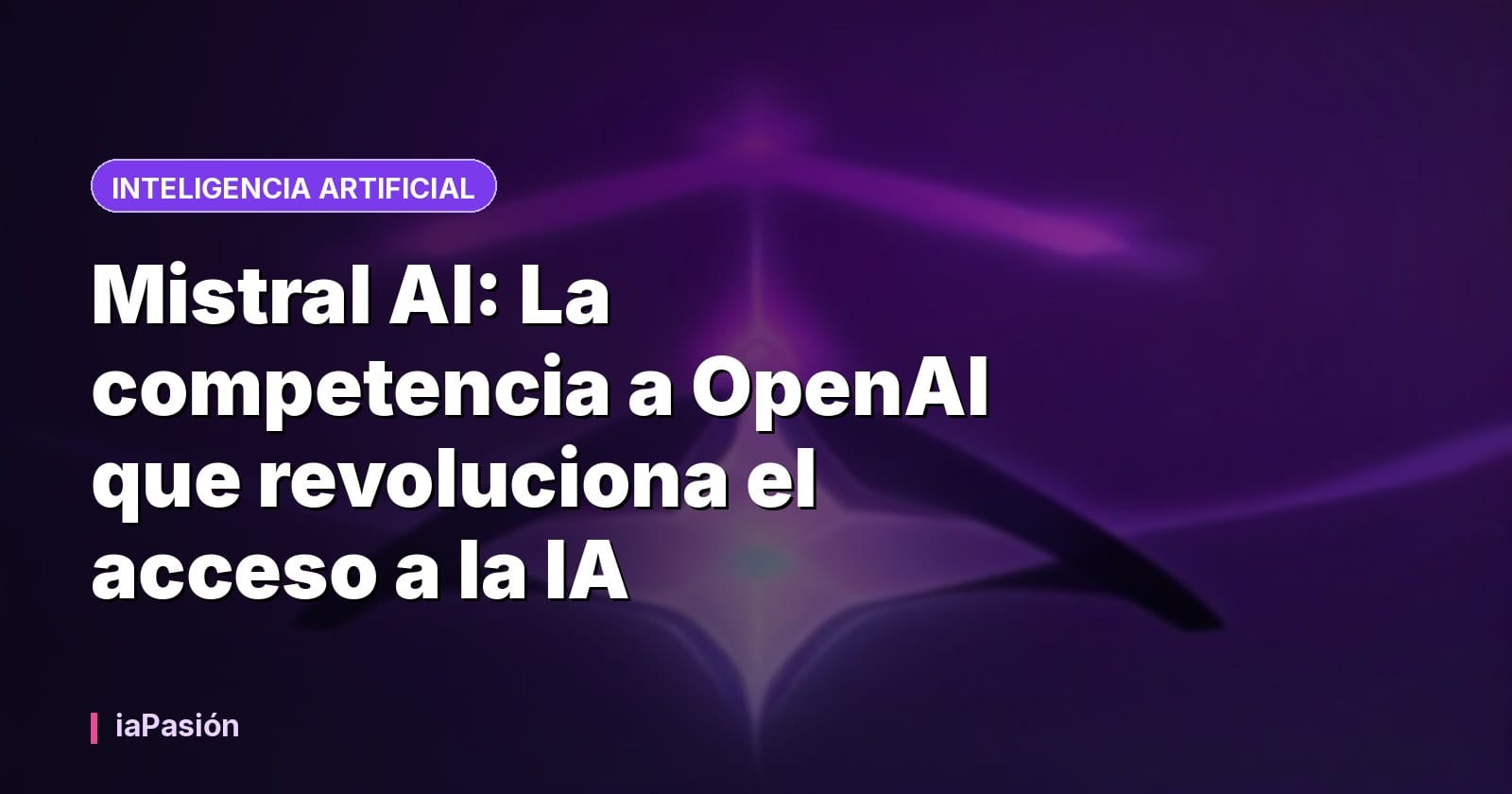 Mistral AI: La competencia a OpenAI que revoluciona el acceso a la IA