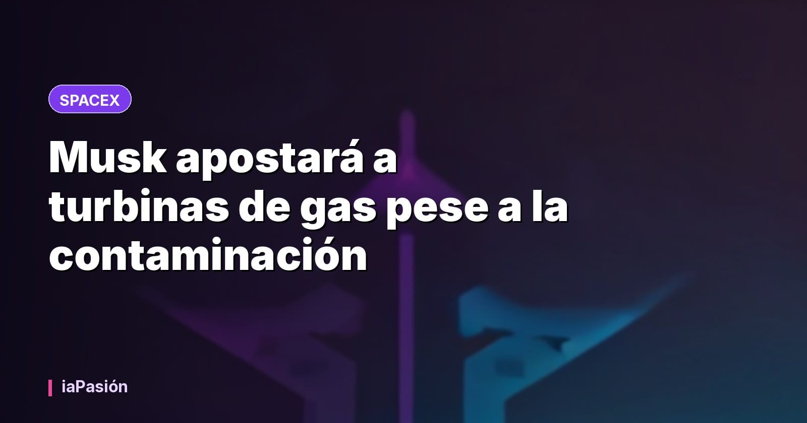 Musk apostará a turbinas de gas pese a la contaminación