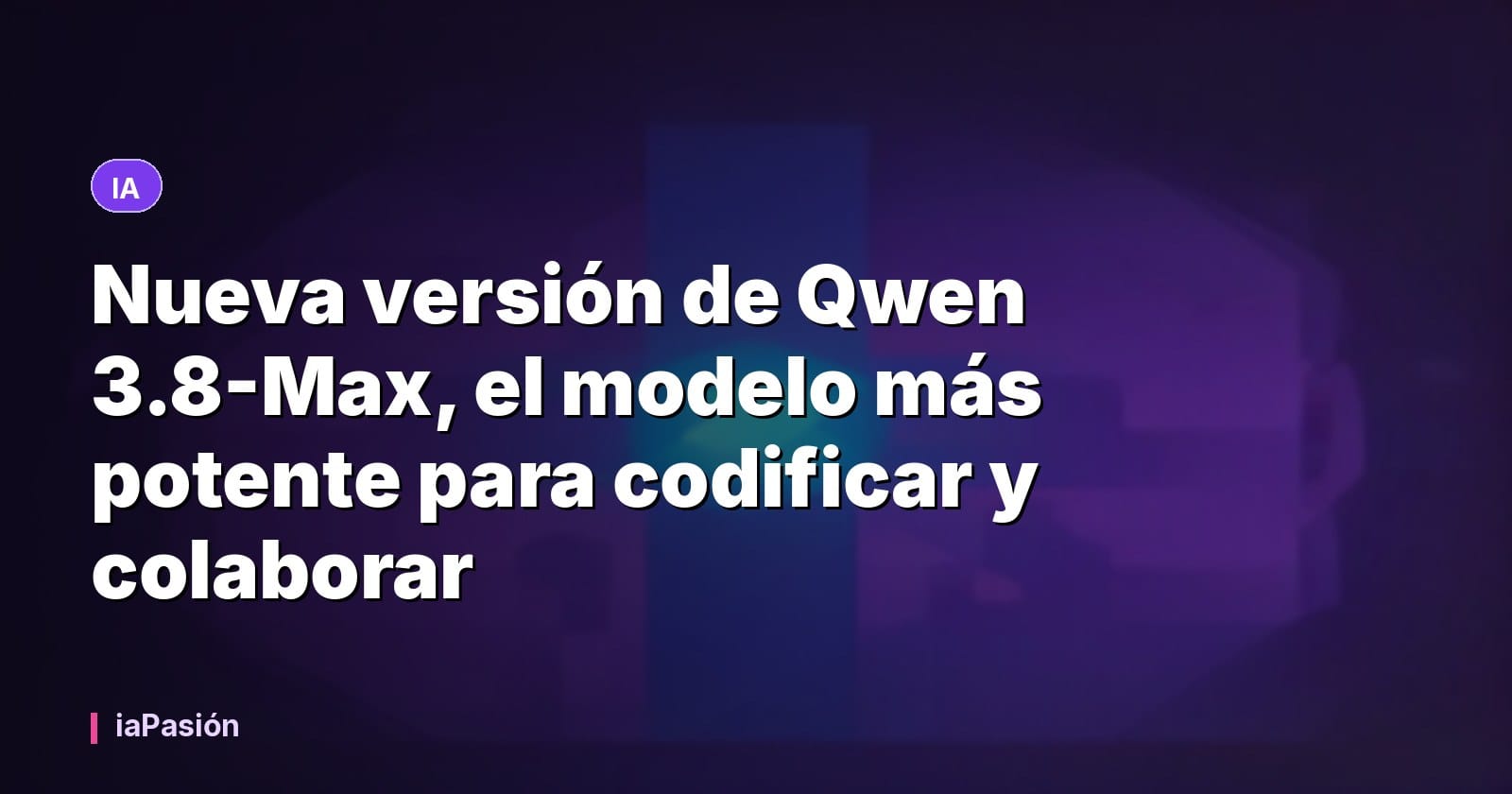 Nueva versión de Qwen 3.8-Max, el modelo más potente para codificar y colaborar