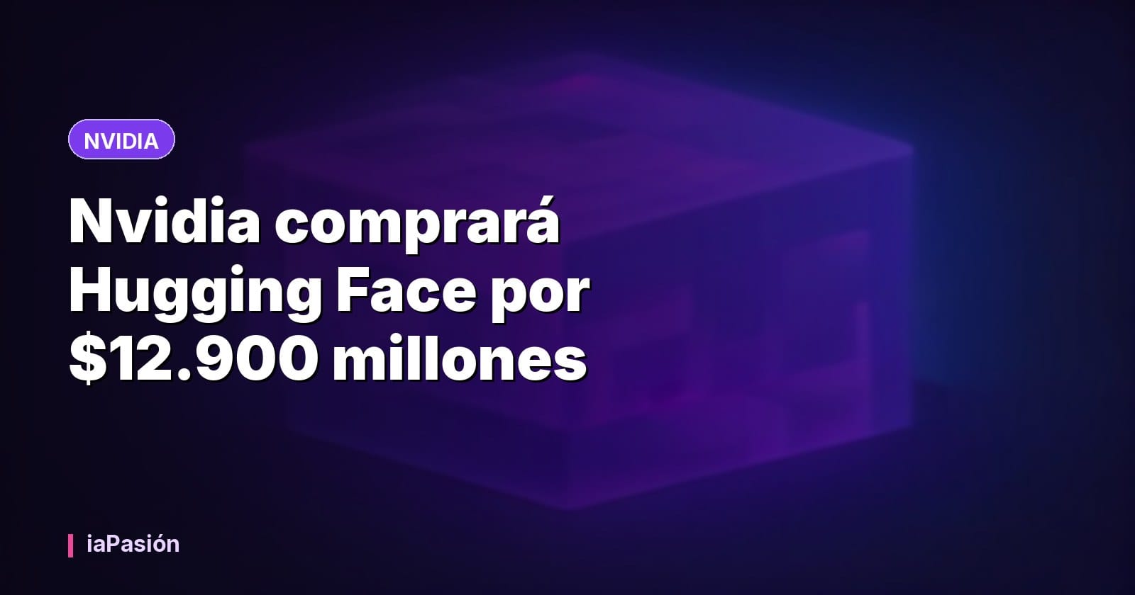 Nvidia comprará Hugging Face por $12.900 millones