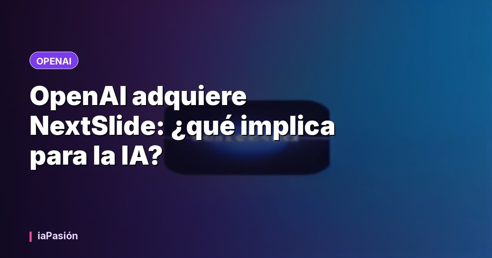 OpenAI adquiere NextSlide: ¿qué implica para la IA?