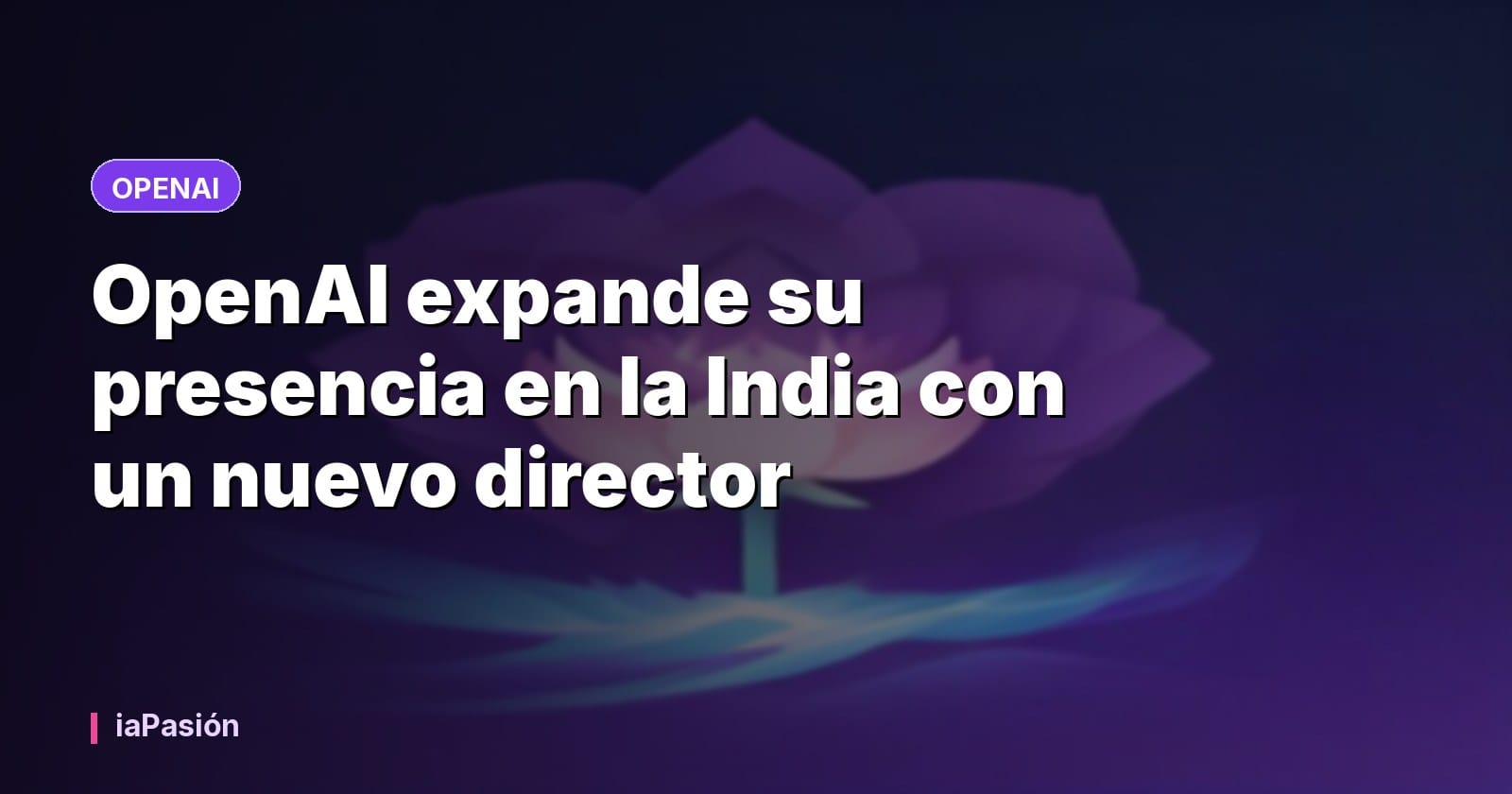 OpenAI expande su presencia en la India con un nuevo director