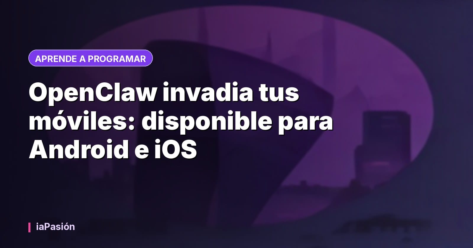 OpenClaw invadia tus móviles: disponible para Android e iOS
