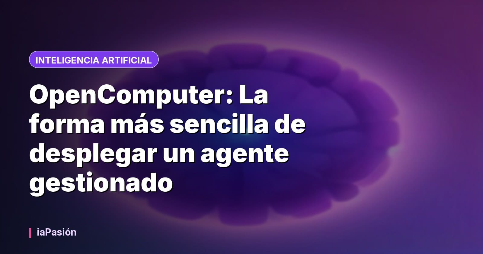 OpenComputer: La forma más sencilla de desplegar un agente gestionado