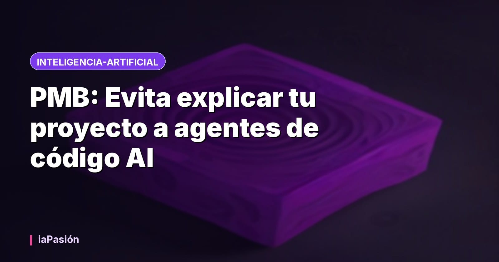 PMB: Evita explicar tu proyecto a agentes de código AI