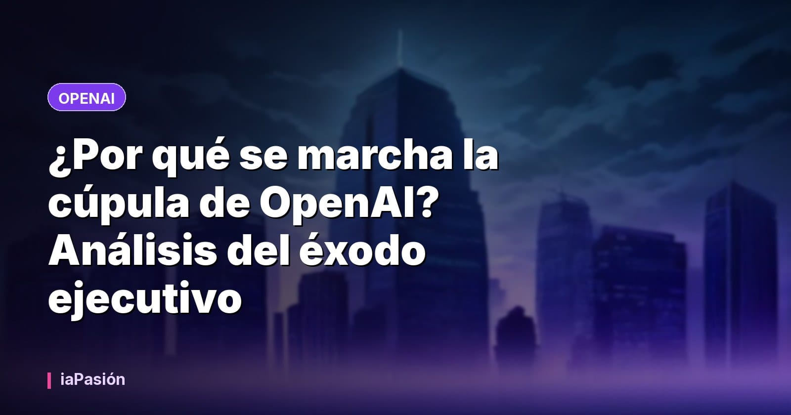 ¿Por qué se marcha la cúpula de OpenAI? Análisis del éxodo ejecutivo