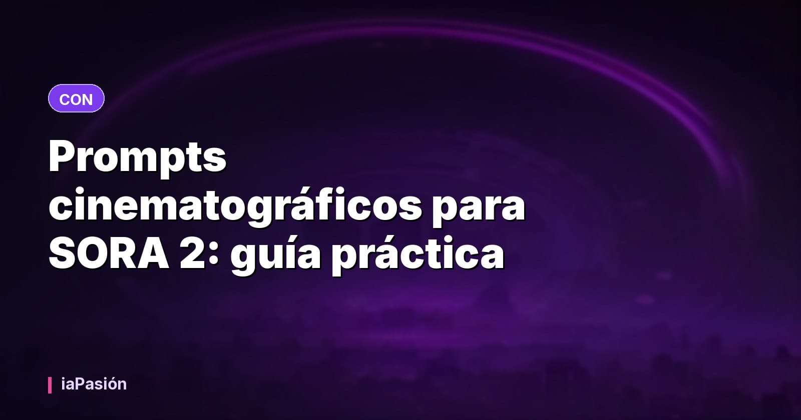 Prompts cinematográficos para SORA 2: guía práctica