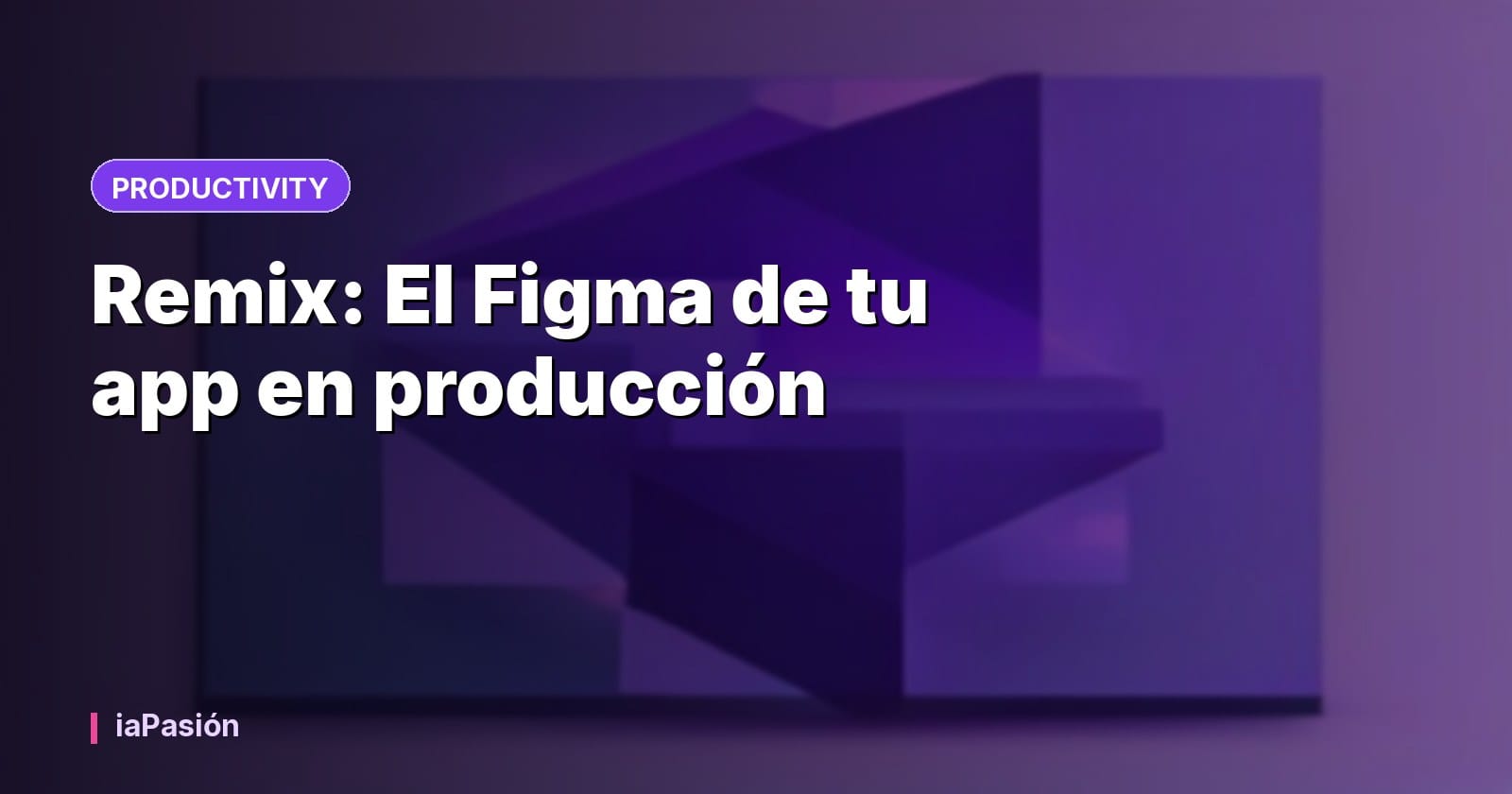 Remix: El Figma de tu app en producción