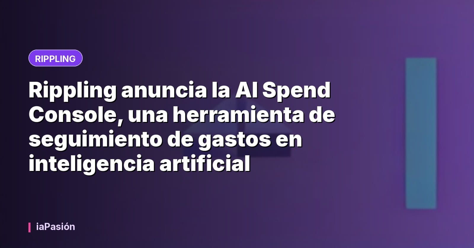 Rippling anuncia la AI Spend Console, una herramienta de seguimiento de gastos en inteligencia artificial