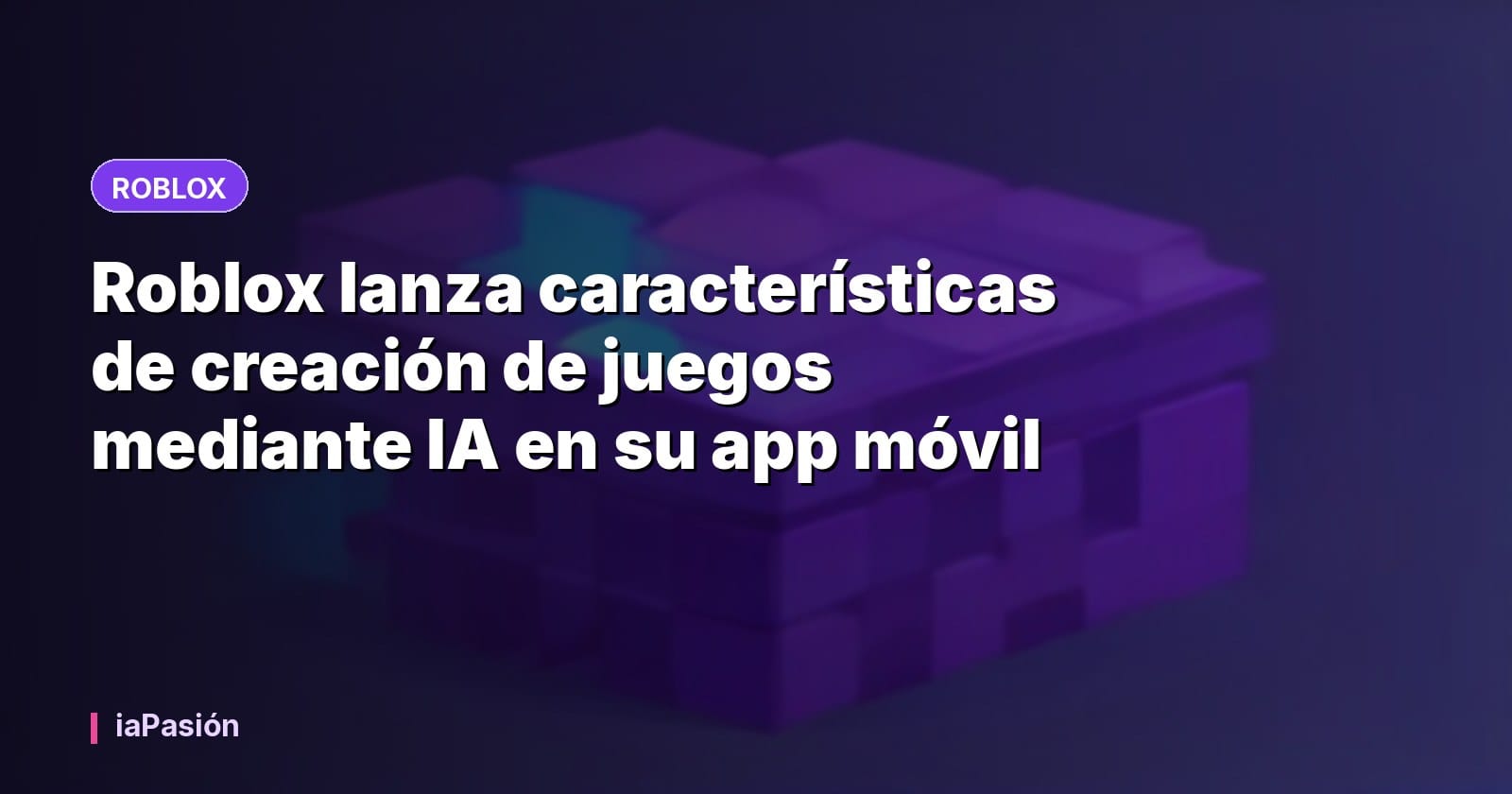 Roblox lanza características de creación de juegos mediante IA en su app móvil