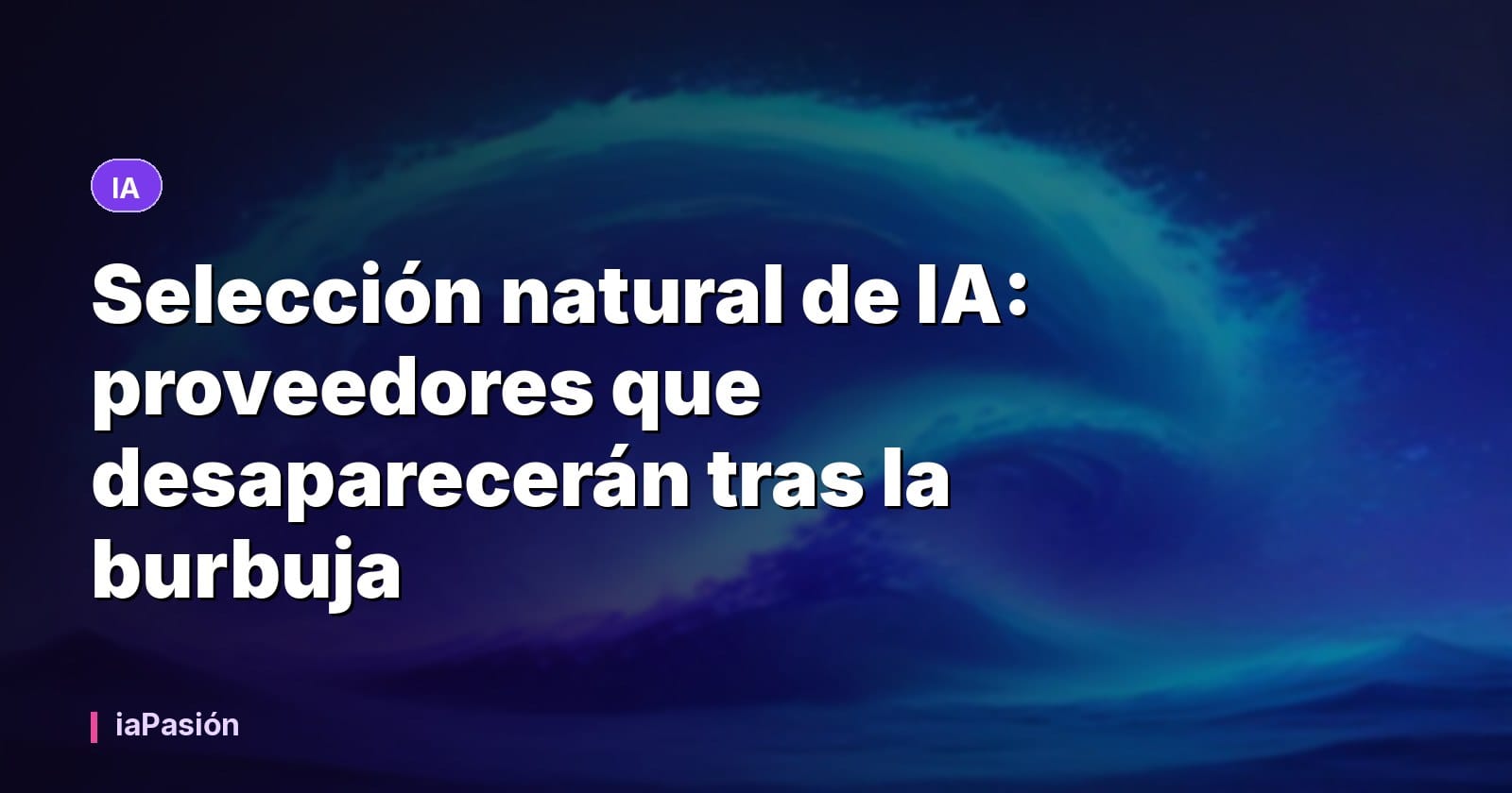 Selección natural de IA: proveedores que desaparecerán tras la burbuja