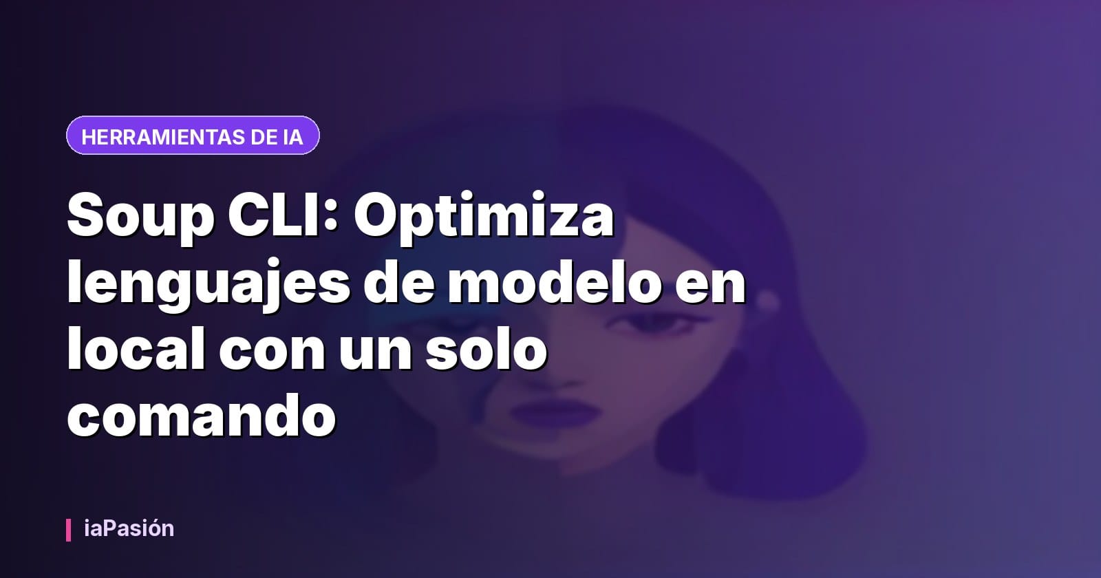 Soup CLI: Optimiza lenguajes de modelo en local con un solo comando