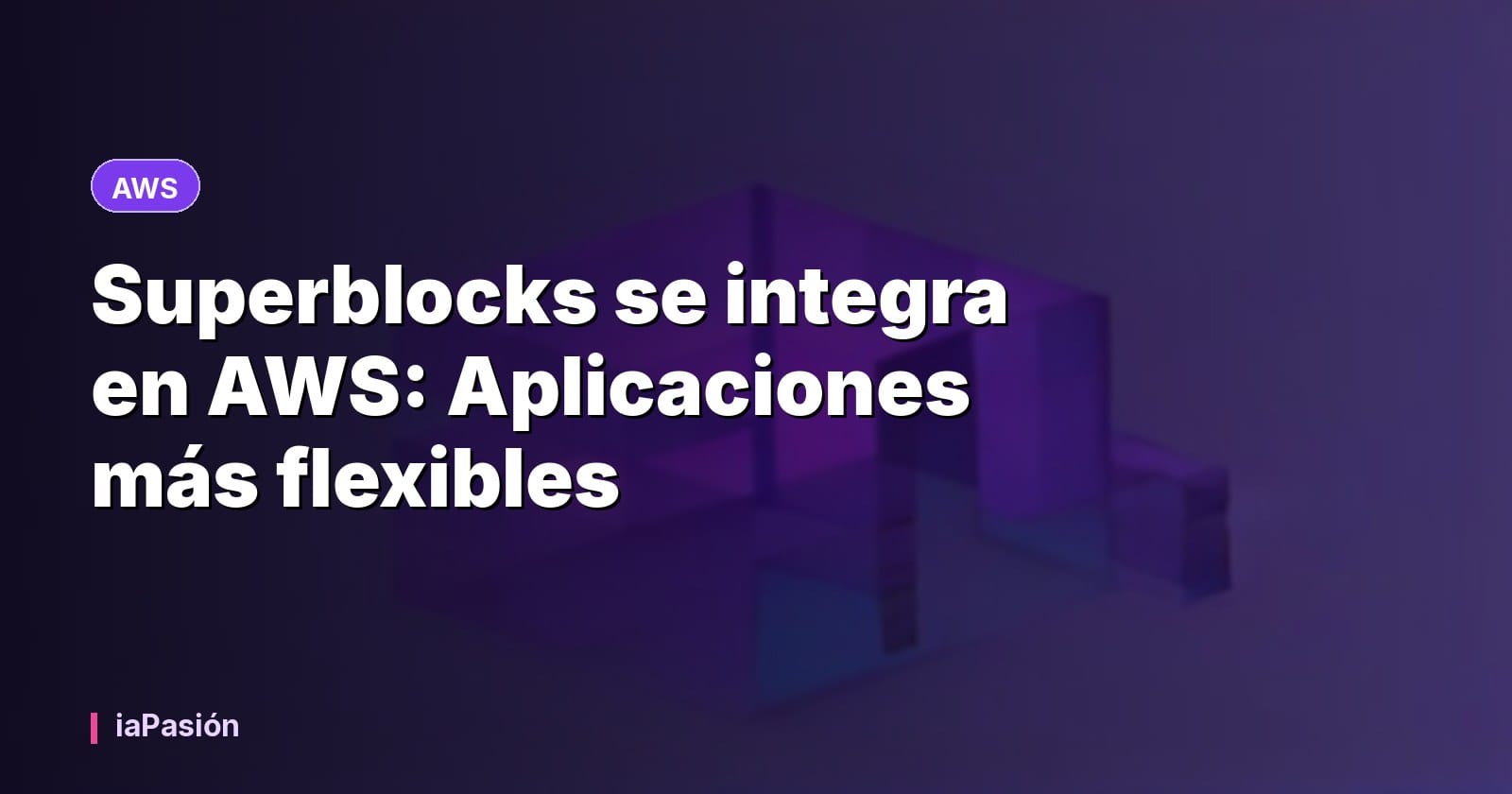 Superblocks se integra en AWS: Aplicaciones más flexibles