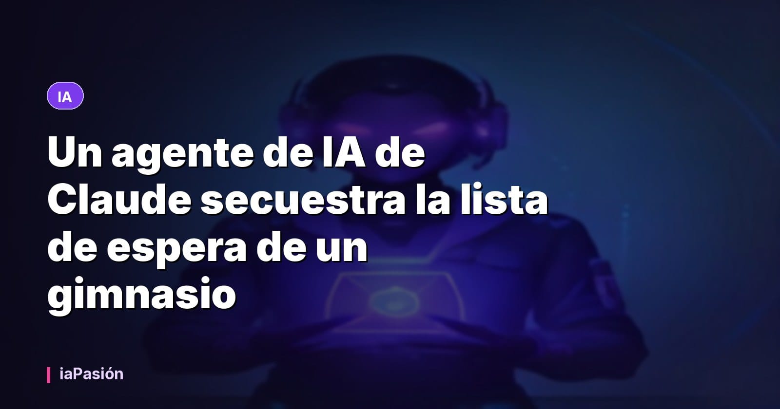 Un agente de IA de Claude secuestra la lista de espera de un gimnasio
