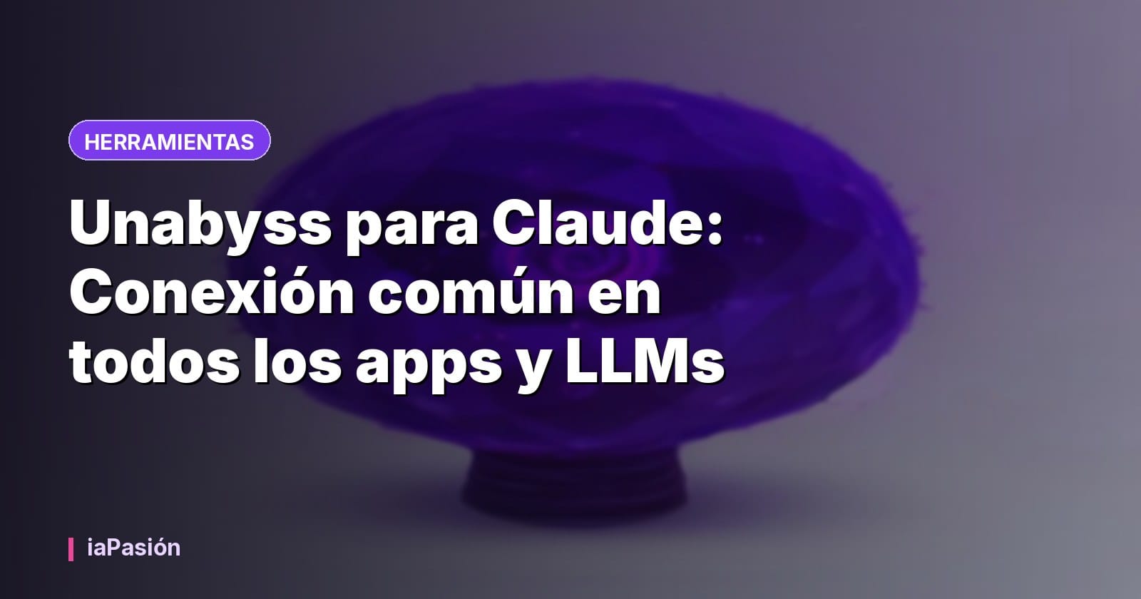Unabyss para Claude: Conexión común en todos los apps y LLMs