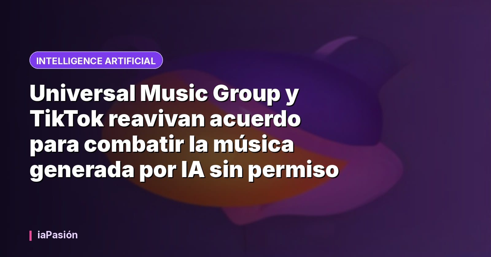 Universal Music Group y TikTok reavivan acuerdo para combatir la música generada por IA sin permiso
